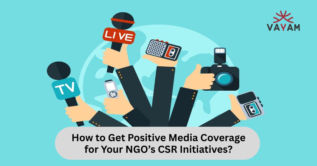 Tips for gaining positive media coverage for NGO CSR initiatives