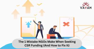 Mistake NGOs make when seeking CSR funding and solutions to improve their funding.