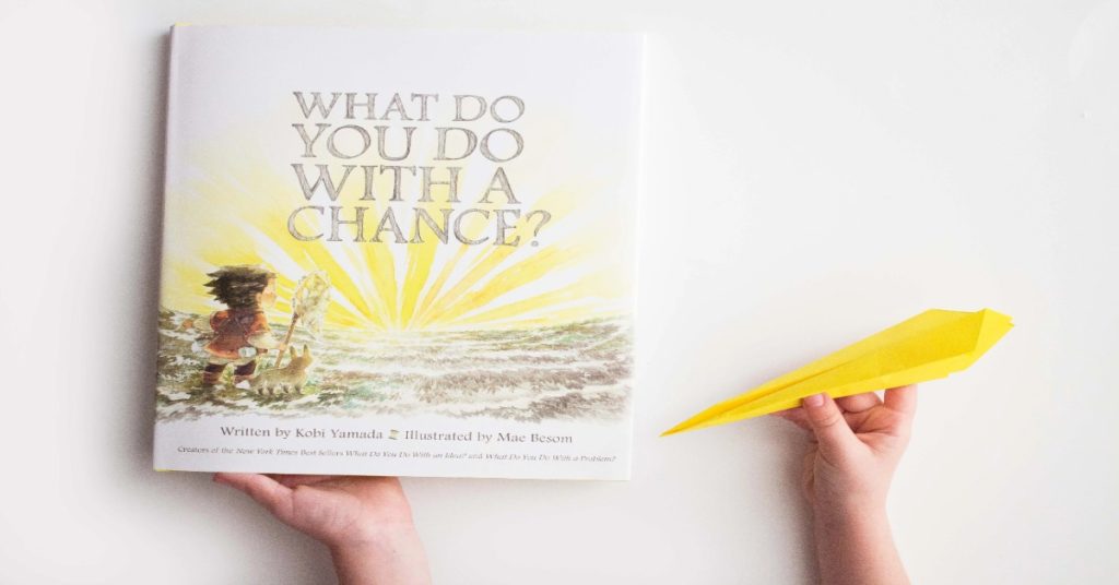 Book: What Do You Do With a Chance by Kobi Yamada