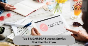 Discover top 5 MGNREGA success stories that emphasize the importance of this scheme in transforming lives.