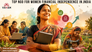 Top NGO for women financial independence in India - Vayam empowering women through digital literacy, skill training, and sustainable livelihoods.